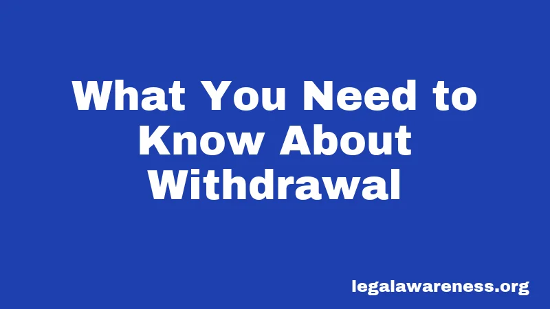 What You Need to Know About Withdrawal