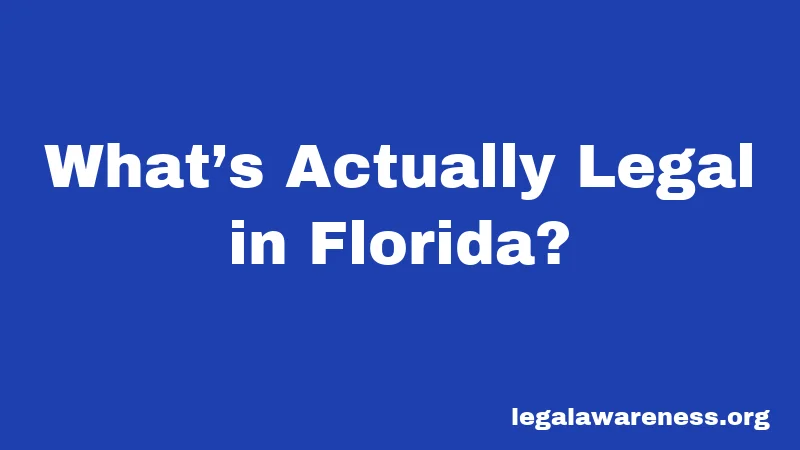 What’s Actually Legal in Florida?