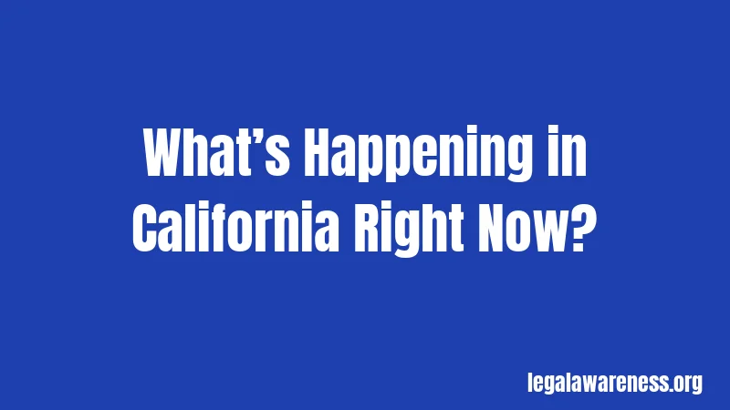 What’s Happening in California Right Now?