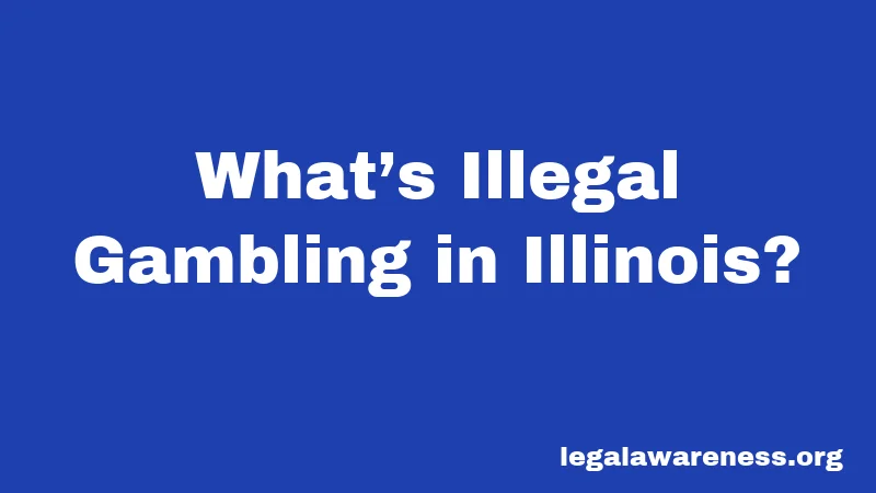 What’s Illegal Gambling in Illinois?