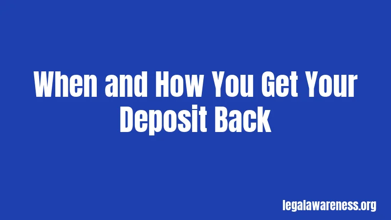 When and How You Get Your Deposit Back