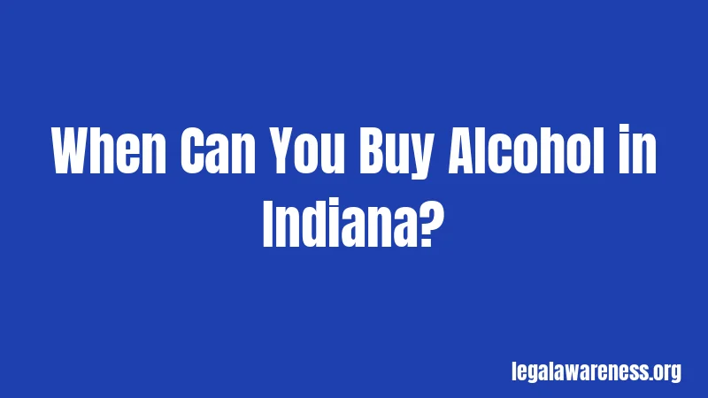 When Can You Buy Alcohol in Indiana?