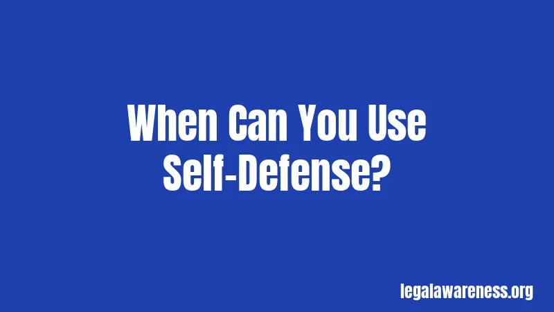 When Can You Use Self-Defense?