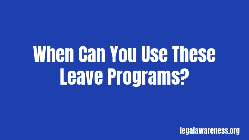 When Can You Use These Leave Programs?