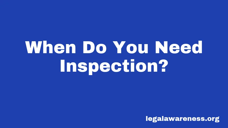 When Do You Need Inspection?
