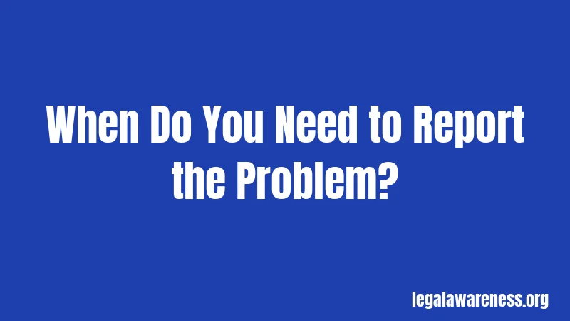 When Do You Need to Report the Problem?