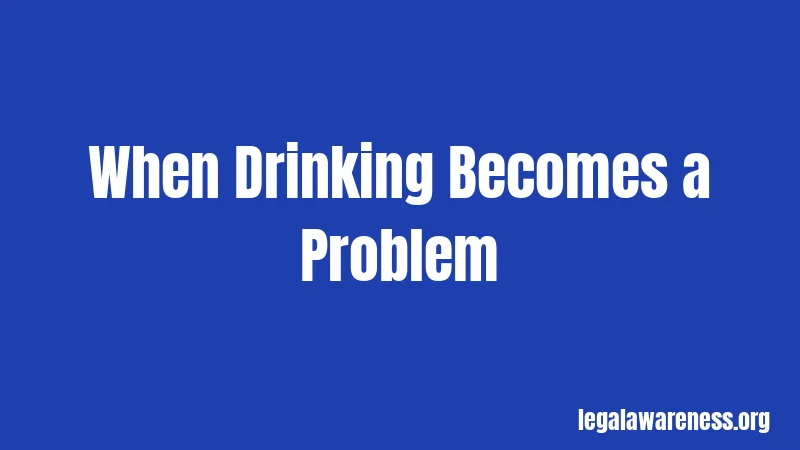 When Drinking Becomes a Problem