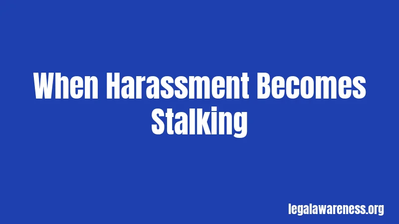 When Harassment Becomes Stalking