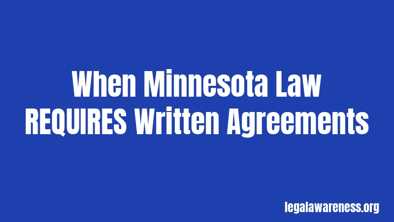 When Minnesota Law REQUIRES Written Agreements