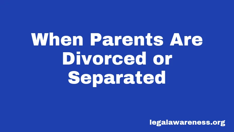 When Parents Are Divorced or Separated