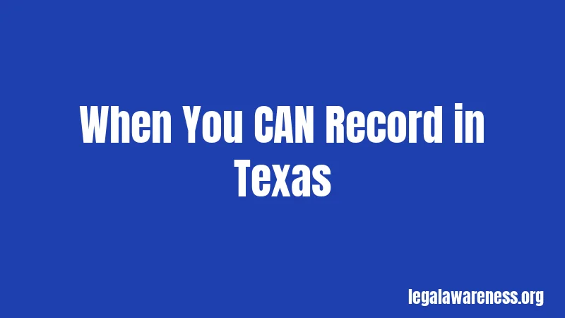When You CAN Record in Texas