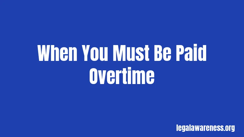When You Must Be Paid Overtime