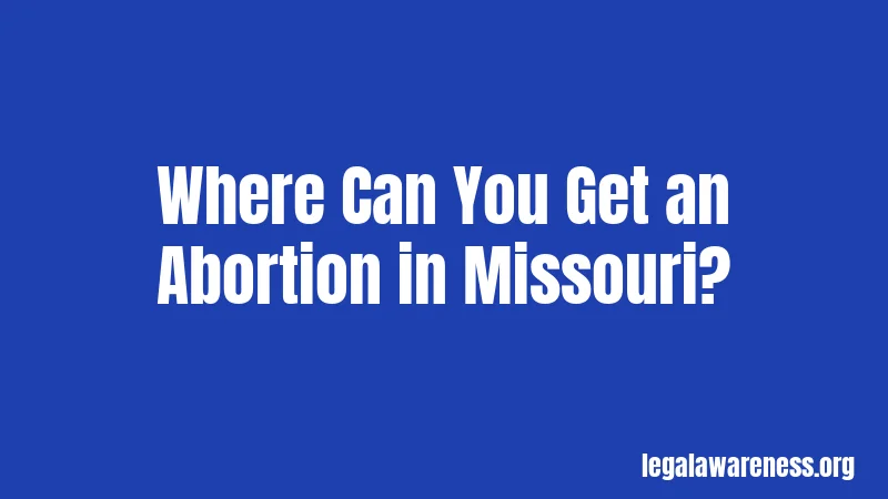 Where Can You Get an Abortion in Missouri?