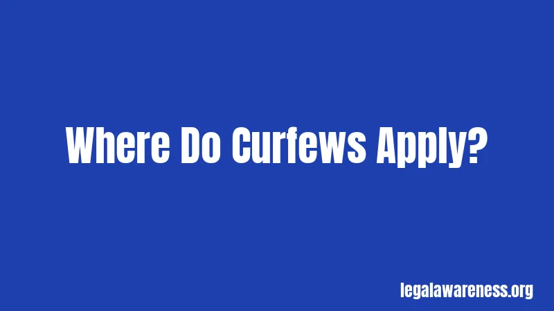 Where Do Curfews Apply?