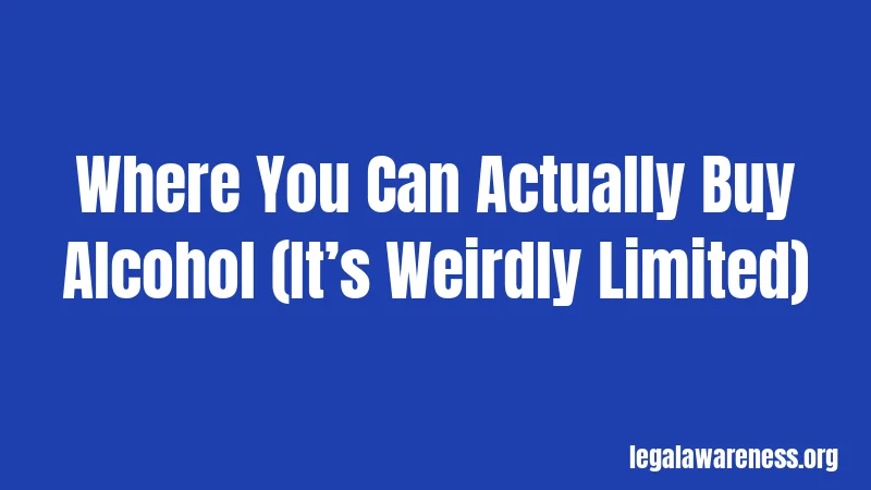 Where You Can Actually Buy Alcohol (It’s Weirdly Limited)