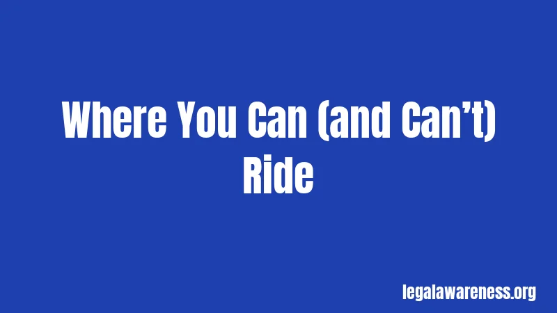 Where You Can (and Can’t) Ride