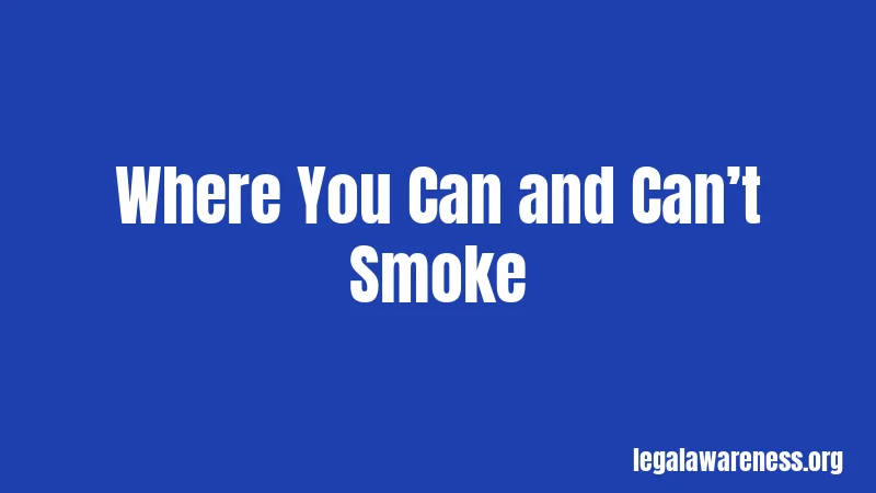 Where You Can and Can’t Smoke