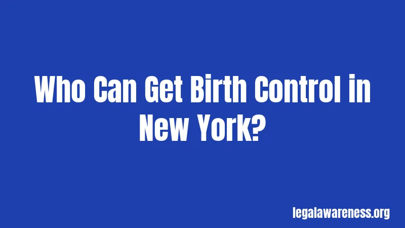 Who Can Get Birth Control in New York?