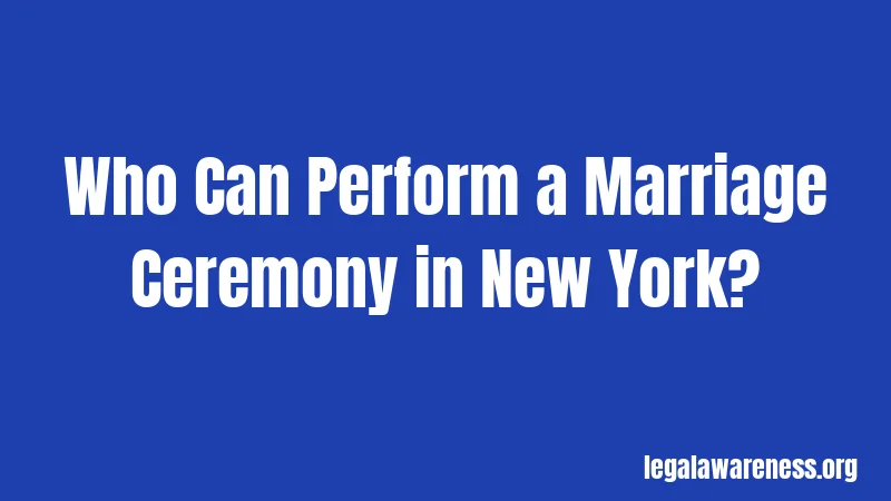 Who Can Perform a Marriage Ceremony in New York?