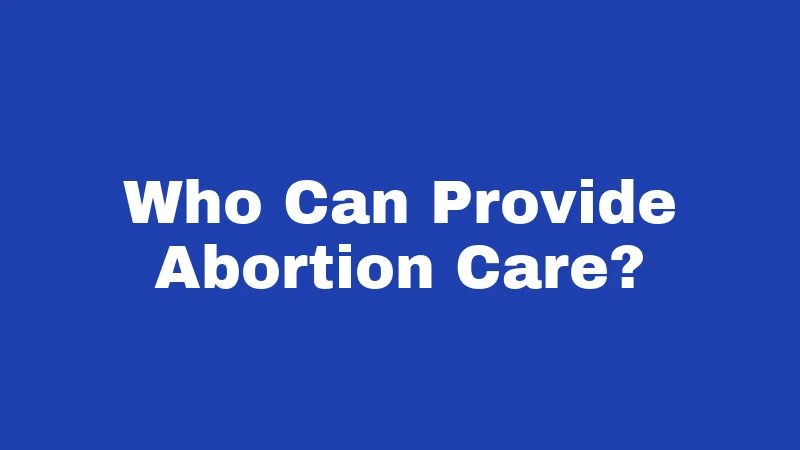 Who Can Provide Abortion Care?