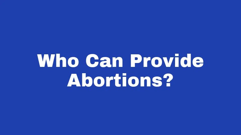 Who Can Provide Abortions?