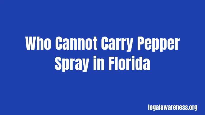 Who Cannot Carry Pepper Spray in Florida