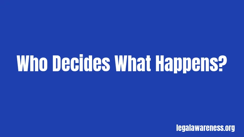 Who Decides What Happens?