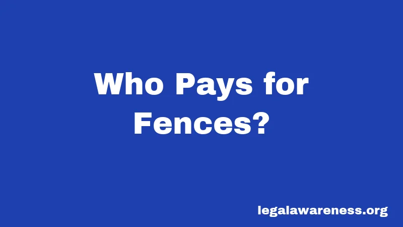 Who Pays for Fences?