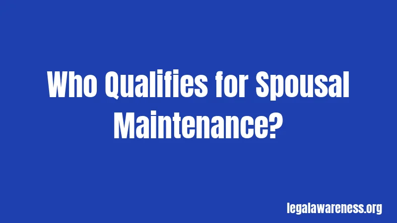 Who Qualifies for Spousal Maintenance?