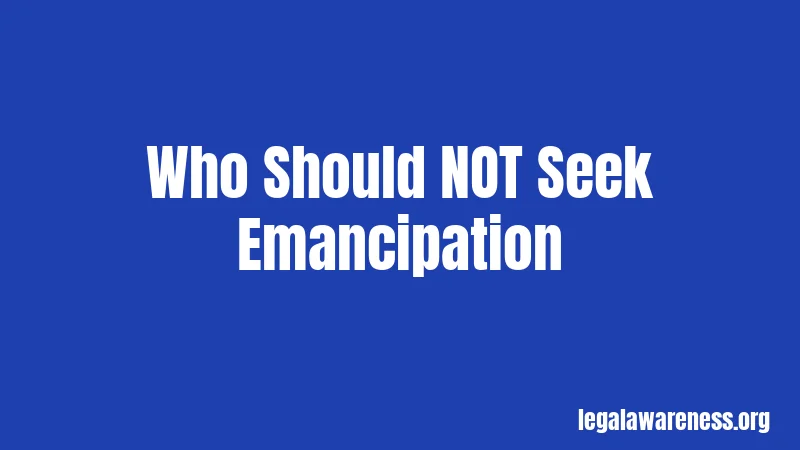 Emancipation Laws in Illinois (2026): Rights, Requirements, and Process 3 Who Should NOT Seek Emancipation
