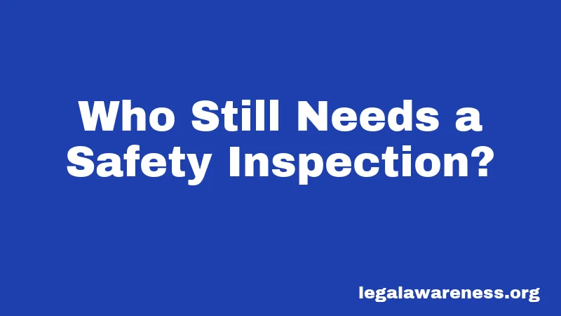 Who Still Needs a Safety Inspection?