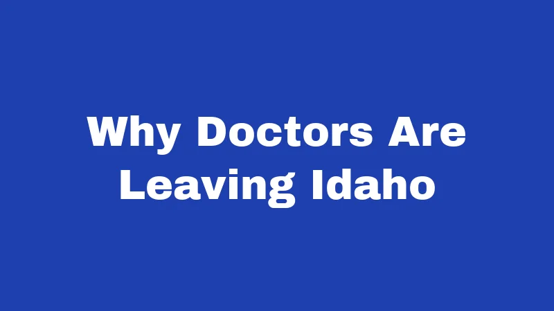Why Doctors Are Leaving Idaho