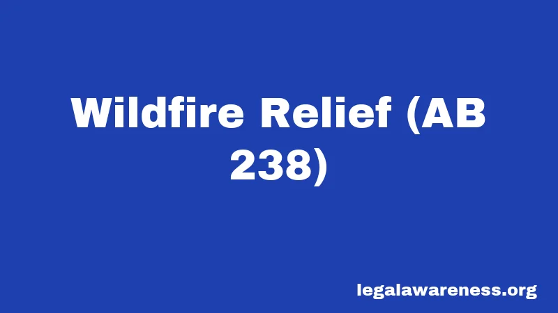 Wildfire Relief (AB 238)
