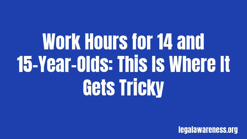 Work Hours for 14 and 15-Year-Olds: This Is Where It Gets Tricky