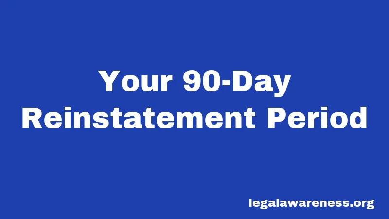 Your 90-Day Reinstatement Period