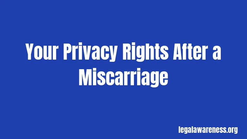 Your Privacy Rights After a Miscarriage