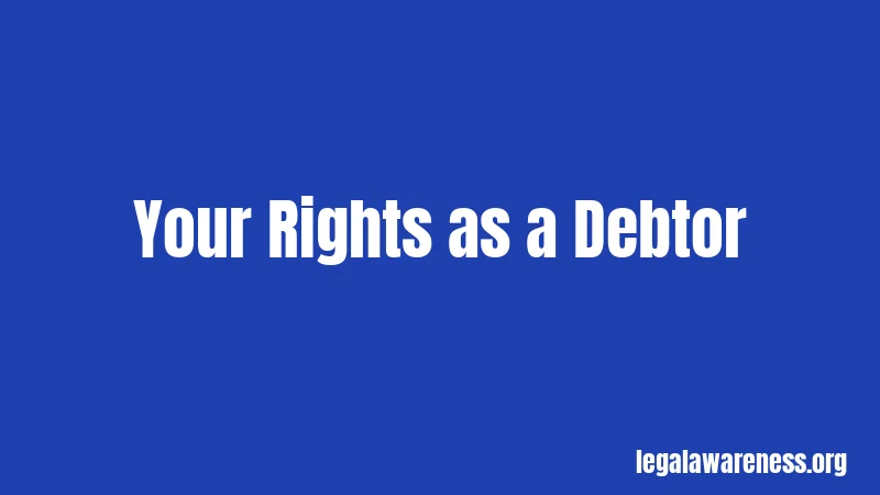 Your Rights as a Debtor