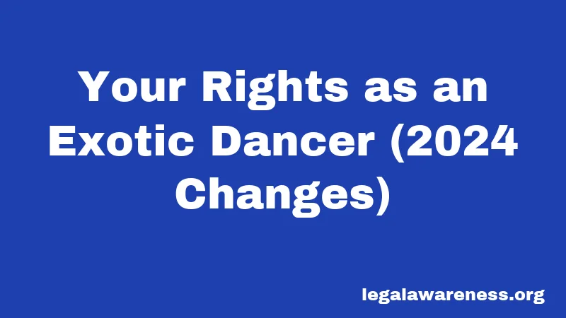 Your Rights as an Exotic Dancer (2024 Changes)