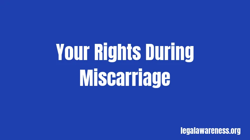 Your Rights During Miscarriage