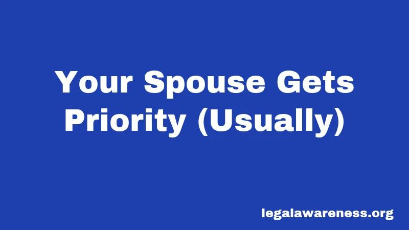 Your Spouse Gets Priority (Usually)